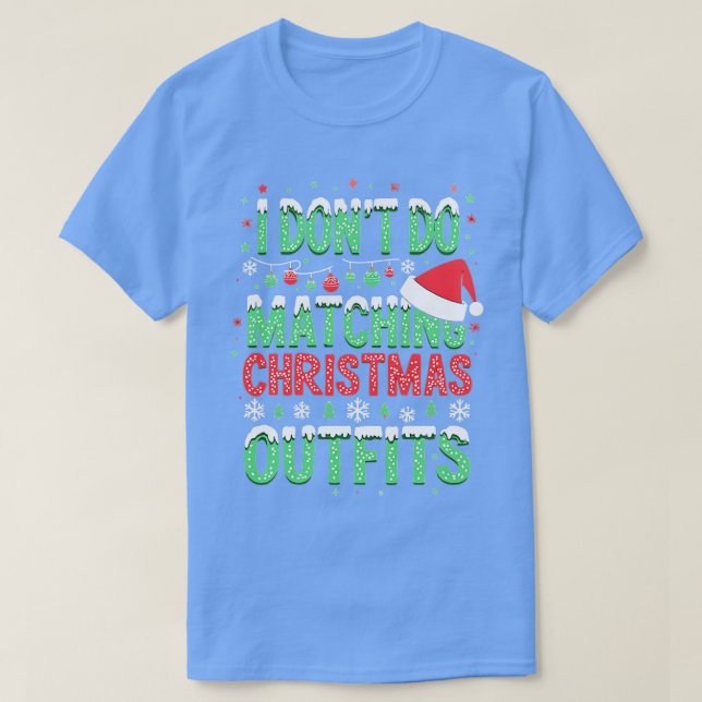Ich mache keine passenden Weihnachtsoutfits lustig T-Shirt (Design vorne)