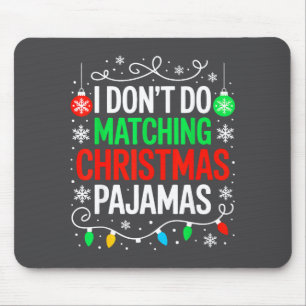 Ich mache keine passenden Weihnachtspyjama-Shirts Mousepad