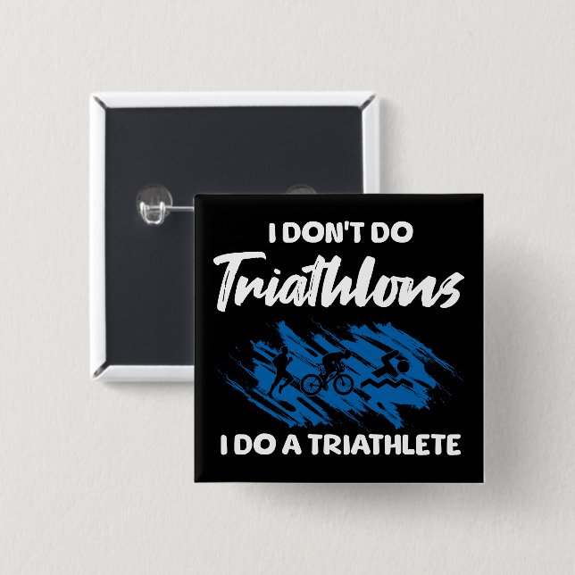 Ich mache keine Triathlons, ich mache einen Triath Button (Vorne & Hinten)