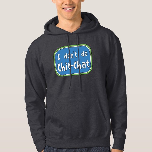Ich mache keinen Chit-Chat Hoodie (Vorderseite)