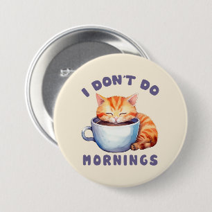 Ich mache keinen Morgen - Niedliche Orangenkatze m Button