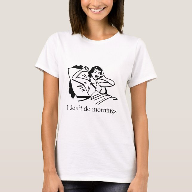 Ich mache keinen Morgen T-Shirt (Vorderseite)