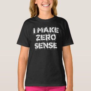 Ich mache keinen Sinn T-Shirt