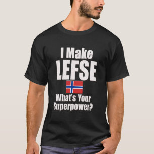 Ich mache Lefse, was deine Supermacht ist T-Shirt
