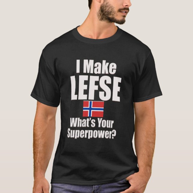 Ich mache Lefse, was deine Supermacht ist T-Shirt (Vorderseite)