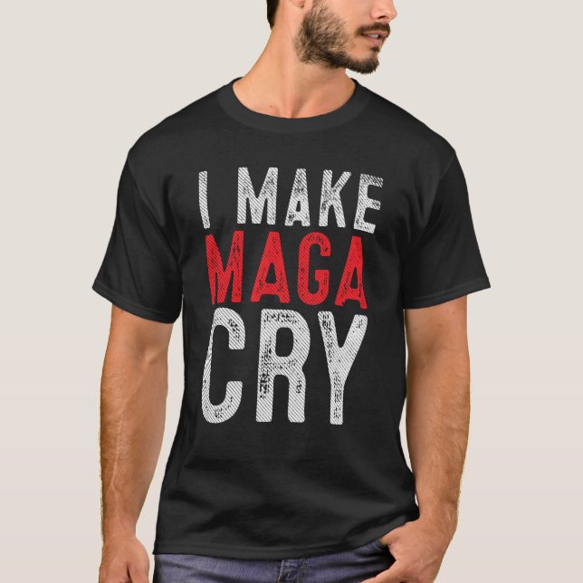 Ich mache MAGA Cry T-Shirt (Vorderseite)