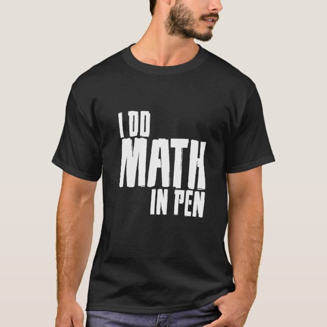 Ich mache Mathe in Pen T-Shirt (Vorderseite)