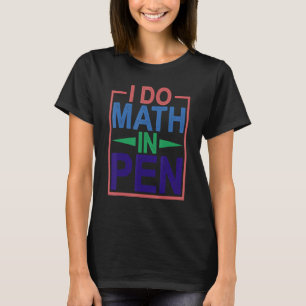 Ich mache Mathe in Pen T-Shirt