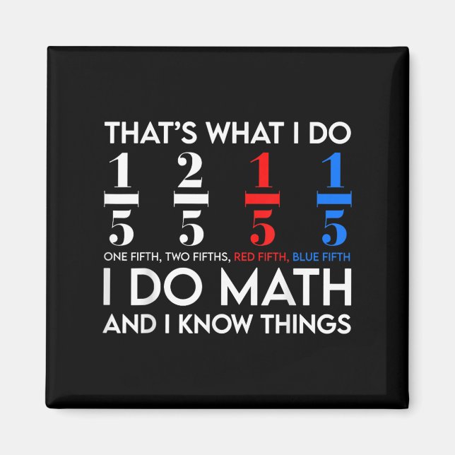 Ich mache Mathe und ich weiß Dinge Mathe Geek Stud Magnet (Vorne)