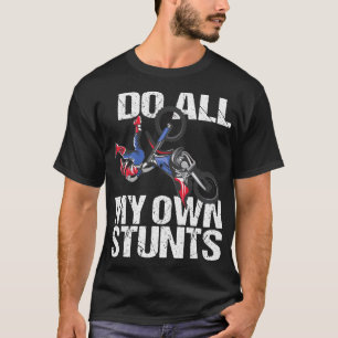 Ich mache mein eigenes Stunts Dirt Bike Motocross  T-Shirt