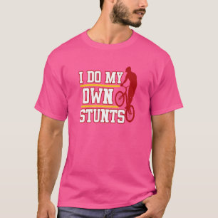 Ich mache mein eigenes Stunts-Fahrrad T-Shirt