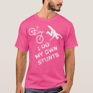 Ich mache mein eigenes Stunts Mountain Bike Rad Mt T-Shirt