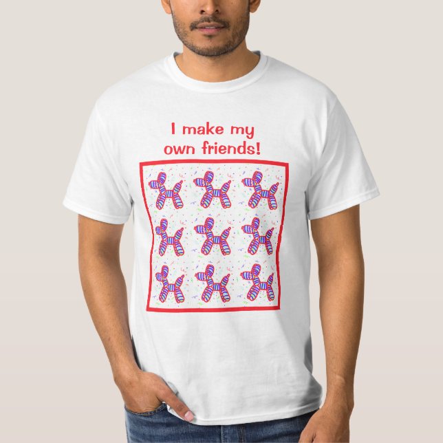 Ich mache meine eigenen Freunde Ballon Hunde Twist T-Shirt (Vorderseite)