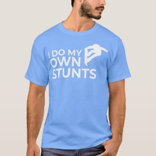Ich mache meine eigenen Stunts 1 T-Shirt