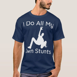 Ich mache meine eigenen Stunts 3 T-Shirt