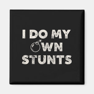 Ich mache meine eigenen Stunts _ Funny Klutz Zitat Magnet