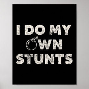 Ich mache meine eigenen Stunts _ Funny Klutz Zitat Poster