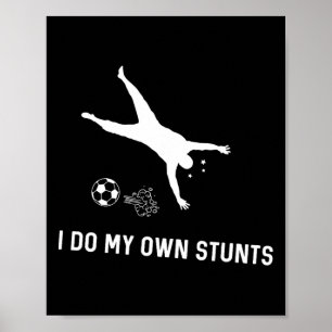 Ich mache meine eigenen Stunts Fußball Lustiger Fu Poster