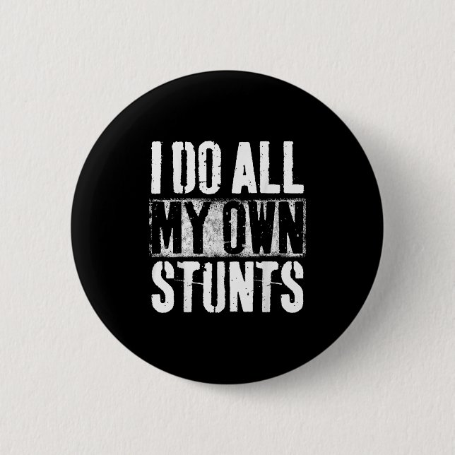 Ich mache meine eigenen Stunts - Gute Besserung Ge Button (Vorderseite)