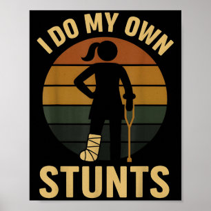 Ich mache meine eigenen Stunts Mädchen gebrochenes Poster