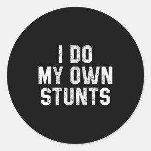 Ich mache meine eigenen Stunts Shirt Lustige gebro Runder Aufkleber