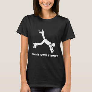 Ich mache meine eigenen Stunts T-Shirt
