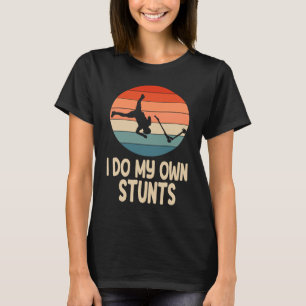 Ich mache meine eigenen Stunts T-Shirt