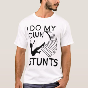 Ich mache meine eigenen Stunts-Treppen T-Shirt
