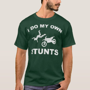 Ich mache meine eigenen Stunts, weil ich lustige M T-Shirt