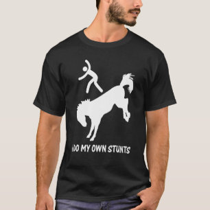 Ich mache meine eigenen Stunts Wild Pferde unabhän T-Shirt