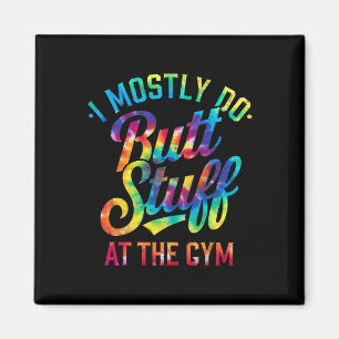 Ich mache meistens Hintern an der Gym Joke T-Shirt Magnet
