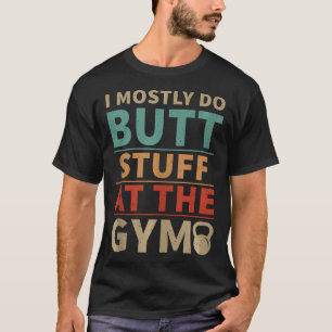 Ich mache meistens Hintern im Fitnessstudio, der s T-Shirt