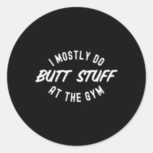 Ich mache meistens Hintern im Gym Funny Workout Gy Runder Aufkleber