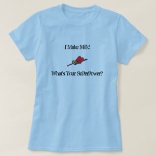 Ich mache Milch! , Was Ihr Superpo… ist T-Shirt