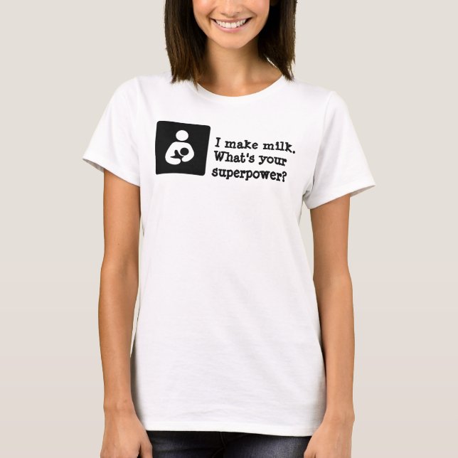 Ich mache Milch. Was ist deine Supermacht? T-Shirt (Vorderseite)