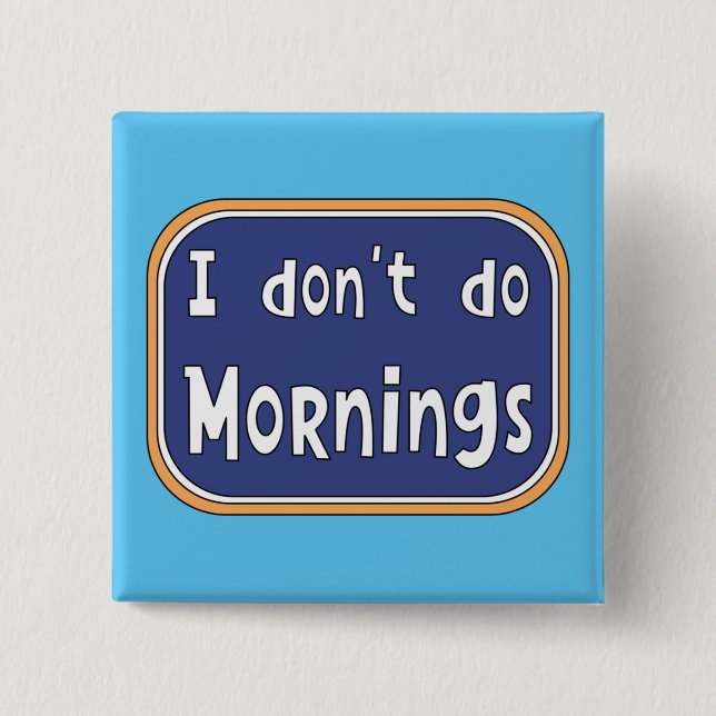 Ich mache Morgens nicht Button (Vorderseite)