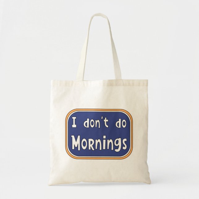 Ich mache Morgens nicht Tragetasche (Vorne)