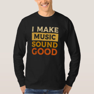 Ich mache Musik gut klingen Beat Musikproduzent Dj T-Shirt
