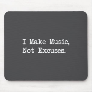 Ich mache Musik, keine Ausreden Lustige Zitate Mousepad