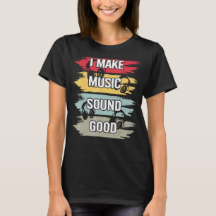 Ich mache Musik Sound Good Music Producer DJ Audio T-Shirt