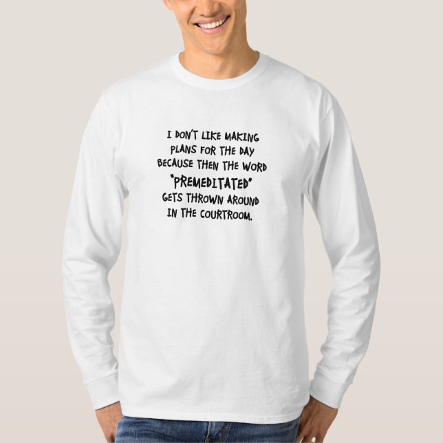 Ich mache nicht gerne Pläne T-Shirt (Vorderseite)