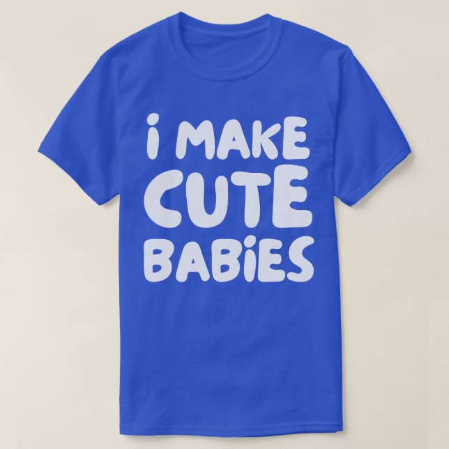 Ich mache niedliche Babys T-Shirt (Design vorne)