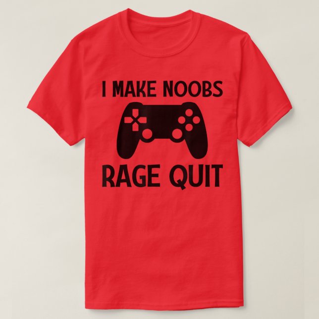 Ich mache Noobs Rage Quit Funny Gamer Gaming Video T-Shirt (Design vorne)