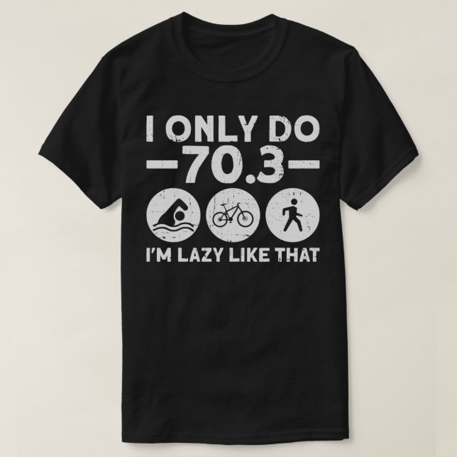 Ich mache nur 703 Ix27m Lazy wie dieser halbe Tria T-Shirt (Design vorne)