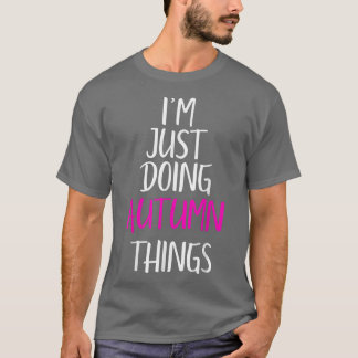 Ich mache nur Herbstthemen Name Funny Meme T-Shirt