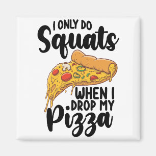 Ich mache nur Kniebeugen, wenn ich meine Pizza fal Magnet