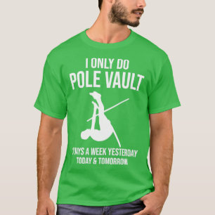 Ich mache nur Pole Vault Funny Pole Vault Pole Vau T-Shirt
