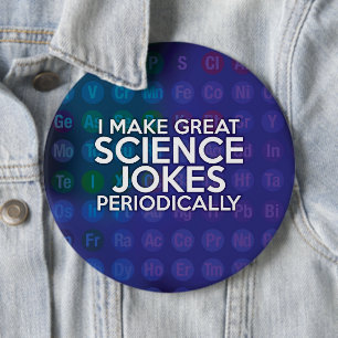 ICH MACHE PERIODISCH GROSSE WISSENSCHAFTSWITZE BUTTON