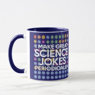 ICH MACHE PERIODISCH GROSSE WISSENSCHAFTSWITZE TASSE