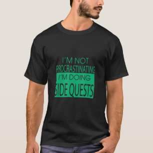 Ich mache Side Quests Game Funny Sarcasm Zitat T-Shirt